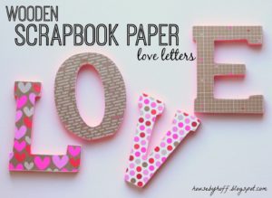It’s A Valentine Blog Hop: Wooden Scrapbook Paper Love Letters