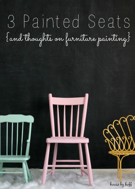 3 Pained Seats {And Thoughts on Furniture Painting} via House by Hoff